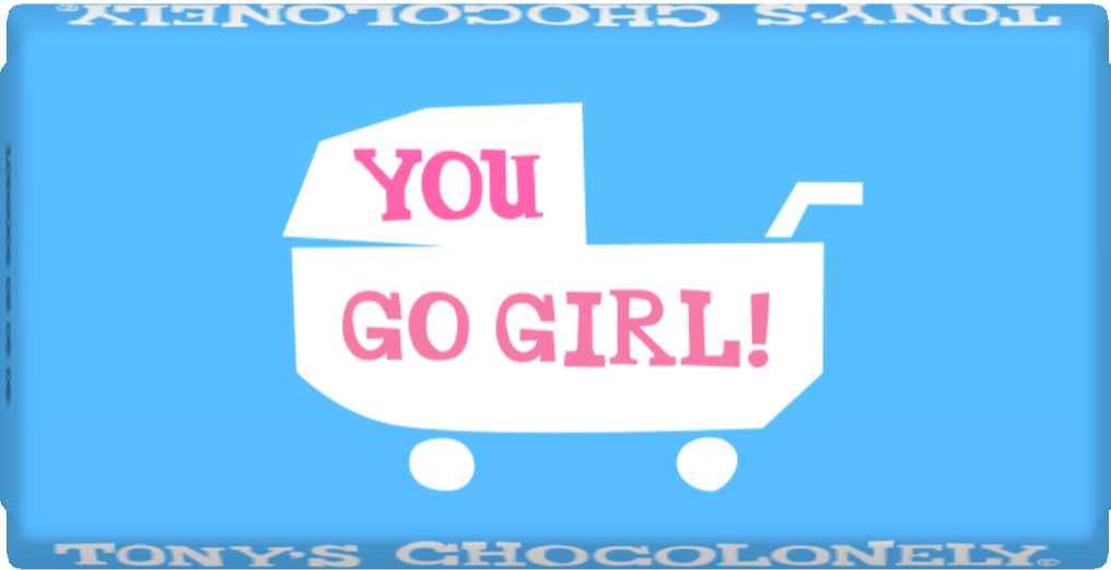 you go girl!-Tony’s Chocolonely Belgium